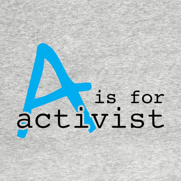 A Is For Activist | Youth Activism Design | Young Activist Gift by Forest & Outlaw